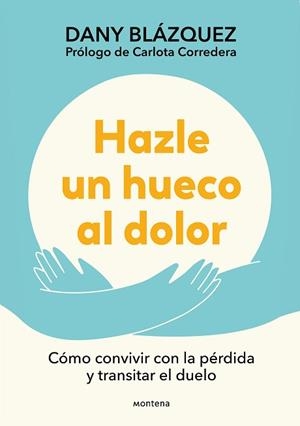 HAZLE UN HUECO AL DOLOR | 9788410298019 | BLÁZQUEZ, DANY | Libreria Geli - Librería Online de Girona - Comprar libros en catalán y castellano