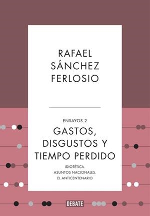 GASTOS,DISGUSTOS Y TIEMPO PERDIDO (ENSAYOS 2) | 9788410214361 | SÁNCHEZ FERLOSIO, RAFAEL | Llibreria Geli - Llibreria Online de Girona - Comprar llibres en català i castellà
