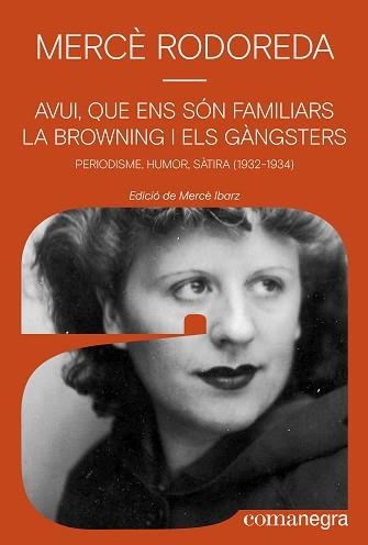AVUI,QUE ENS SÓN FAMILIARS LA BROWNING I ELS GÀNGSTERS | 9788410161245 | RODOREDA, MERCÈ | Libreria Geli - Librería Online de Girona - Comprar libros en catalán y castellano