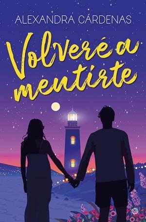 VOLVERÉ A MENTIRTE | 9788419939623 | CÁRDENAS, ALEXANDRA | Llibreria Geli - Llibreria Online de Girona - Comprar llibres en català i castellà