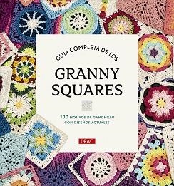 GUÍA COMPLETA DE LOS GRANNY SQUARES | 9788498747805 | VARIOS AUTORES | Libreria Geli - Librería Online de Girona - Comprar libros en catalán y castellano