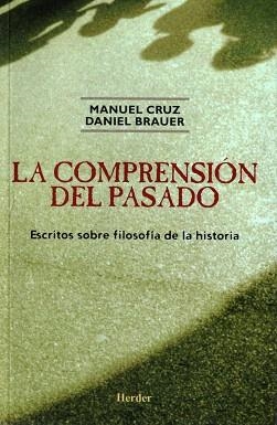 LA COMPRENSION DEL PASADO.ESCRITOS SOBRE FILOSOFIA DE LA HIS | 9788425424250 | CRUZ,MANUEL/BRAUER,DANIE | Llibreria Geli - Llibreria Online de Girona - Comprar llibres en català i castellà