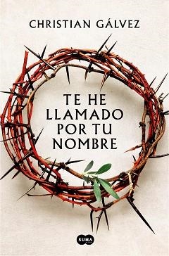 TE HE LLAMADO POR TU NOMBRE | 9788491294399 | GÁLVEZ, CHRISTIAN | Libreria Geli - Librería Online de Girona - Comprar libros en catalán y castellano