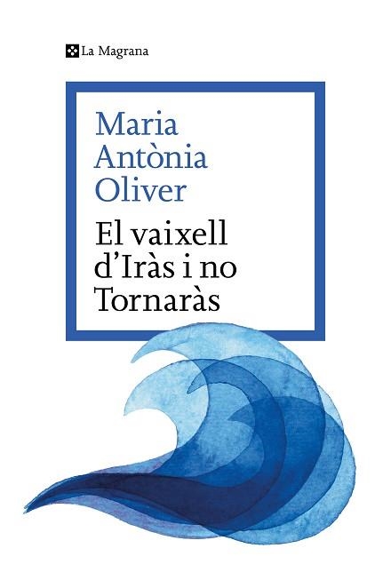 EL VAIXELL D’IRÀS I NO TORNARÀS | 9788419334633 | OLIVER I CABRER, MARIA ANTÒNIA | Libreria Geli - Librería Online de Girona - Comprar libros en catalán y castellano