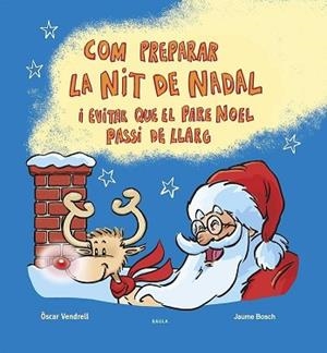 COM PREPARAR LA NIT DE NADAL I EVITAR QUE EL PARE NOEL PASSI DE LLARG | 9788447953622 | VENDRELL CORRONS, ÒSCAR | Libreria Geli - Librería Online de Girona - Comprar libros en catalán y castellano