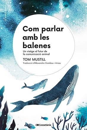 COM PARLAR AMB LES BALENES | 9788413564395 | MUSTILL, TOM | Libreria Geli - Librería Online de Girona - Comprar libros en catalán y castellano