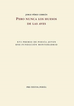 PERO NUNCA LOS HUESOS DE LAS AVES | 9788410309043 | PÉREZ CEBRIÁN, JORGE | Llibreria Geli - Llibreria Online de Girona - Comprar llibres en català i castellà