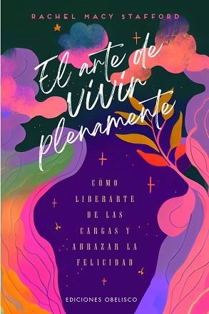 EL ARTE DE VIVIR PLENAMENTE | 9788411722056 | STAFFORD, RACHEL MACY | Libreria Geli - Librería Online de Girona - Comprar libros en catalán y castellano