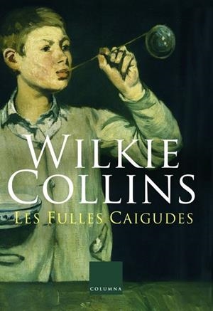 LES FULLES CAIGUDES | 9788466406635 | COLLINS,WILKIE | Llibreria Geli - Llibreria Online de Girona - Comprar llibres en català i castellà