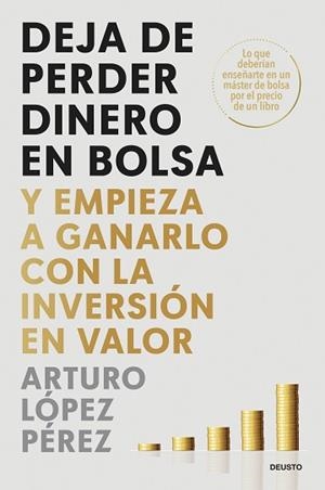 DEJA DE PERDER DINERO EN BOLSA | 9788423437986 | LÓPEZ PÉREZ, ARTURO | Libreria Geli - Librería Online de Girona - Comprar libros en catalán y castellano