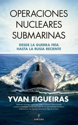 OPERACIONES NUCLEARES SUBMARINAS | 9788410524262 | YVAN FIGUEIRAS | Libreria Geli - Librería Online de Girona - Comprar libros en catalán y castellano