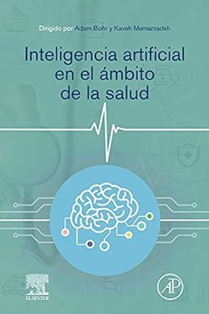 INTELIGENCIA ARTIFICIAL EN EL ÁMBITO DE LA SALUD | 9788413820170 | BOHR, ADAM/MEMARZADEH, KAVEH | Libreria Geli - Librería Online de Girona - Comprar libros en catalán y castellano
