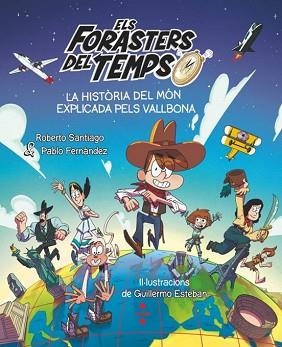 ELS FORASTERS DEL TEMPS.LA HISTÒRIA DEL MÓN EXPLICADA PELS VALLBONA | 9788466158213 | SANTIAGO, ROBERTO/FERNÁNDEZ VÁZQUEZ, PABLO | Libreria Geli - Librería Online de Girona - Comprar libros en catalán y castellano