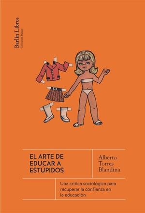 EL ARTE DE EDUCAR A ESTÚPIDOS | 9788412889208 | TORRES BLANDINA, ALBERTO | Llibreria Geli - Llibreria Online de Girona - Comprar llibres en català i castellà