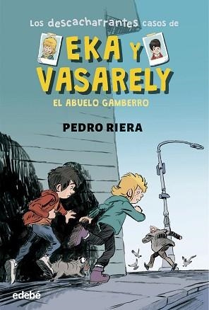 LOS DESCACHARRANTES CASOS DE EKA Y VASARELY-2.EL ABUELO GAMBERRO | 9788468372587 | RIERA, PEDRO | Libreria Geli - Librería Online de Girona - Comprar libros en catalán y castellano