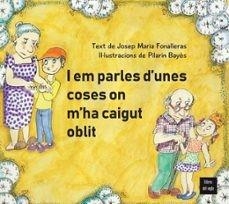 I EM PARLES D'UNES COSES ON M'HA CAIGUT L'OBLIT | 9788481280814 | FONALLERAS, JOSEP MARIA/BAYÉS,PILARIN | Libreria Geli - Librería Online de Girona - Comprar libros en catalán y castellano