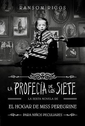 LA PROFECÍA DE LOS SIETE (EL HOGAR DE MISS PEREGRINE PARA NIÑOS PECULIARES 6) | 9788410190559 | RIGGS, RANSOM | Libreria Geli - Librería Online de Girona - Comprar libros en catalán y castellano