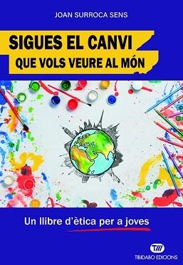 SIGUES EL CANVI QUE VOLS VEURE AL MÓN | 9788410013865 | SURROCA SENS, JOAN | Libreria Geli - Librería Online de Girona - Comprar libros en catalán y castellano