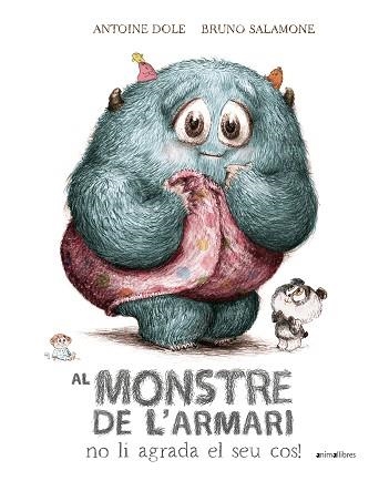 AL MONSTRE DE L'ARMARI NO LI AGRADA EL SEU COS! | 9788410302204 | ANTOINE DOLE | Libreria Geli - Librería Online de Girona - Comprar libros en catalán y castellano