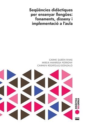 SEQÜÈNCIES DIDÀCTIQUES PER ENSENYAR LLENGÜES: FONAMENTS, DISSENY I IMPLEMENTACIÓ | 9788491913405 | DURÁN RIVAS, CARME/MANRESA POTRONY, MIREIA/RODRÍGUEZ-GONZALO, CARMEN | Llibreria Geli - Llibreria Online de Girona - Comprar llibres en català i castellà