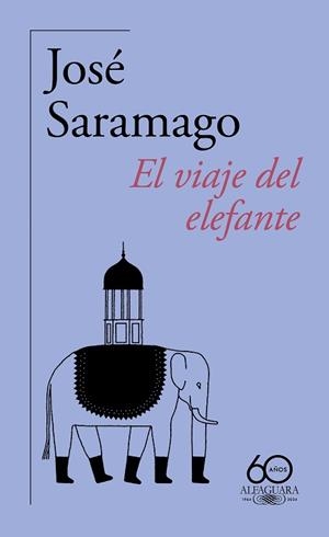 EL VIAJE DEL ELEFANTE (60.º ANIVERSARIO DE ALFAGUARA) | 9788420478944 | SARAMAGO, JOSÉ | Libreria Geli - Librería Online de Girona - Comprar libros en catalán y castellano