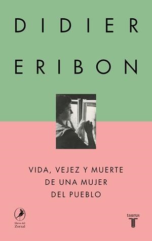 VIDA,VEJEZ Y MUERTE DE UNA MUJER DEL PUEBLO | 9788430627110 | ERIBON, DIDIER | Libreria Geli - Librería Online de Girona - Comprar libros en catalán y castellano