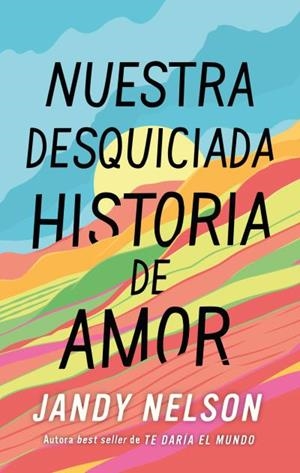 NUESTRA DESQUICIADA HISTORIA DE AMOR | 9788410239067 | NELSON, JANDY | Libreria Geli - Librería Online de Girona - Comprar libros en catalán y castellano