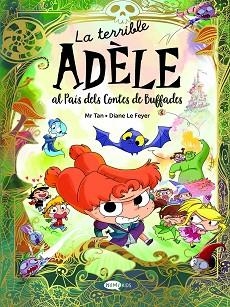 LA TERRIBLE ADÈLE AL PAÍS DELS CONTES DE BUFFADES | 9788419183743 | MR TAN | Libreria Geli - Librería Online de Girona - Comprar libros en catalán y castellano