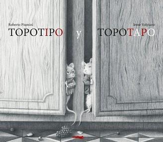 TOPOTIPO Y TOPOTAPO | 9788412862904 | PIUMINI, ROBERTO | Libreria Geli - Librería Online de Girona - Comprar libros en catalán y castellano