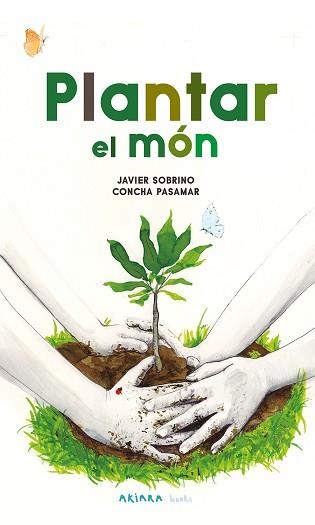 PLANTAR EL MÓN | 9788418972584 | SOBRINO, JAVIER | Libreria Geli - Librería Online de Girona - Comprar libros en catalán y castellano