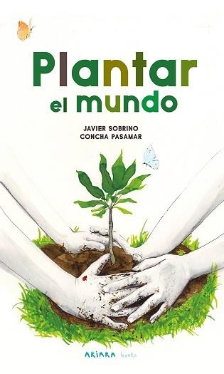 PLANTAR EL MUNDO | 9788418972591 | SOBRINO, JAVIER | Libreria Geli - Librería Online de Girona - Comprar libros en catalán y castellano