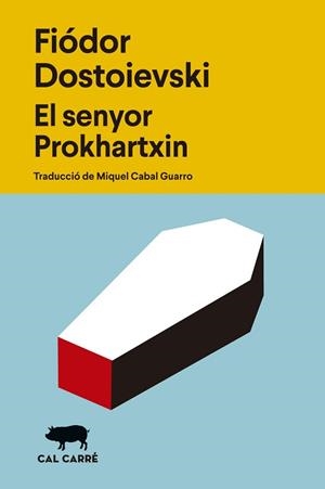 EL SENYOR PROKHARTXIN | 9788412863529 | DOSTOIEVSKI, FIÓDOR | Libreria Geli - Librería Online de Girona - Comprar libros en catalán y castellano