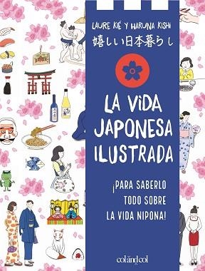 LA VIDA JAPONESA ILUSTRADA | 9788419483546 | KIÉ, LAURE | Libreria Geli - Librería Online de Girona - Comprar libros en catalán y castellano