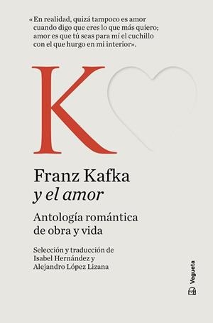 FRANZ KAFKA Y EL AMOR.ANTOLOGÍA ROMÁNTICA DE OBRA Y VIDA | 9788419794475 | KAFKA, FRANZ | Libreria Geli - Librería Online de Girona - Comprar libros en catalán y castellano