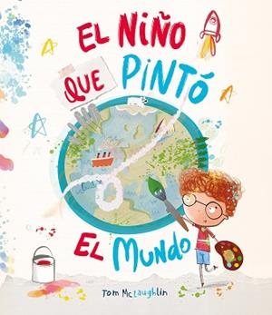 EL NIÑO QUE PINTÓ EL MUNDO | 9788410074583 | MCLAUGHLIN, TOM | Libreria Geli - Librería Online de Girona - Comprar libros en catalán y castellano