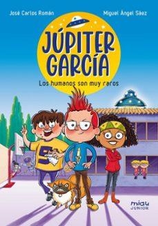 JÚPITER GARCÍA-2.LOS HUMANOS SON MUY RAROS | 9788410208070 | ROMÁN, JOSÉ CARLOS | Libreria Geli - Librería Online de Girona - Comprar libros en catalán y castellano