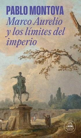 MARCO AURELIO Y LOS LÍMITES DEL IMPERIO | 9788439744146 | MONTOYA, PABLO | Libreria Geli - Librería Online de Girona - Comprar libros en catalán y castellano