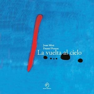 LA VUELTA AL CIELO | 9788410346253 | MIRÓ, JOAN/PENNAC, DANIEL | Llibreria Geli - Llibreria Online de Girona - Comprar llibres en català i castellà