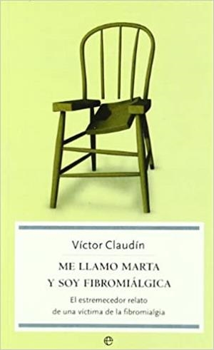 ME LLAMO MARTA Y SOY FIBROMIÁLGICA | 9788497343336 | CLAUDIN,VICTOR | Libreria Geli - Librería Online de Girona - Comprar libros en catalán y castellano