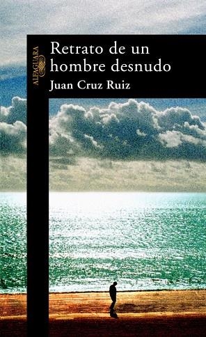 RETRATO DE UN HOMBRE DESNUDO | 9788420469447 | CRUZ RUIZ,JUAN | Libreria Geli - Librería Online de Girona - Comprar libros en catalán y castellano