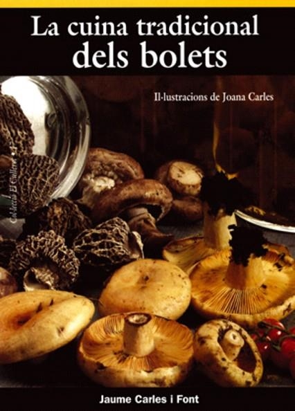 LA CUINA TRADICIONAL DELS BOLETS | 9788495684998 | CARLES I FONT,JAUME | Llibreria Geli - Llibreria Online de Girona - Comprar llibres en català i castellà