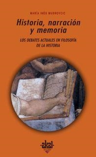 HISTORIA,NARRACION Y MEMORIA.LOS DEBATES ACTUALES EN FILOSOF | 9788446020639 | MUDROVCIC,MARIA INES | Llibreria Geli - Llibreria Online de Girona - Comprar llibres en català i castellà