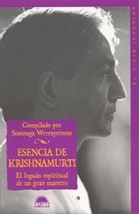 ESENCIA DE KRISHNAMURTI.EL LEGADO ESPIRITUAL DE UN GRAN... | 9788497541763 | WEERAPERUMA,SUSUNAGA | Libreria Geli - Librería Online de Girona - Comprar libros en catalán y castellano