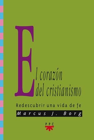 EL CORAZON DEL CRISTIANISMO.REDESCUBRIR UNA VIDA DE FE. | 9788428819916 | BORG,MARCUS | Libreria Geli - Librería Online de Girona - Comprar libros en catalán y castellano