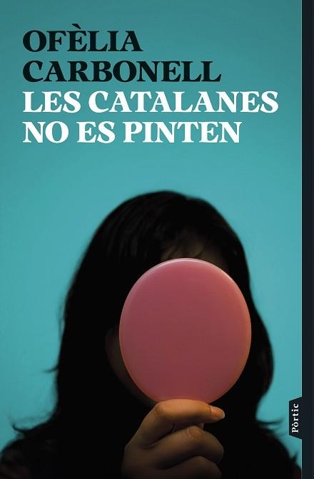LES CATALANES NO ES PINTEN | 9788498095876 | CARBONELL, OFÈLIA | Libreria Geli - Librería Online de Girona - Comprar libros en catalán y castellano