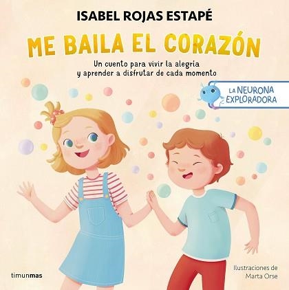 LA NEURONA EXPLORADORA.ME BAILA EL CORAZÓN | 9788408295235 | ROJAS ESTAPÉ, ISABEL/ORSE, MARTA | Libreria Geli - Librería Online de Girona - Comprar libros en catalán y castellano