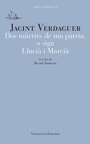 DOS MÀRTIRS DE MA PÀTRIA,O SIGA LLUCIÀ I MARCIÀ | 9788412616552 | VERDAGUER I SANTALÓ, JACINT | Libreria Geli - Librería Online de Girona - Comprar libros en catalán y castellano