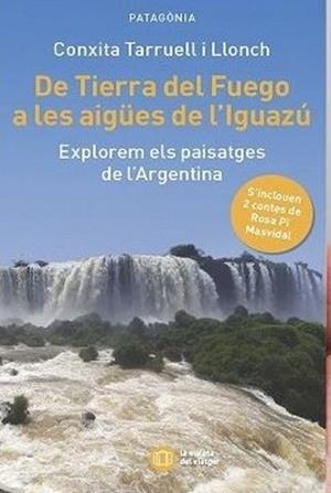DE TIERRA DEL FUEGO A LES AIGÜES DE L'IGUAZÚ | 9788412876352 | TARRUELL LLONCH, CONXITA | Llibreria Geli - Llibreria Online de Girona - Comprar llibres en català i castellà