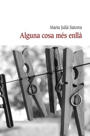 ALGUNA COSA MÉS ENLLÀ | 9788410377042 | JULIÀ SATORRA, MARTA | Llibreria Geli - Llibreria Online de Girona - Comprar llibres en català i castellà