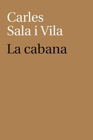 LA CABANA | 9788410377035 | SALA I VILA, CARLES | Llibreria Geli - Llibreria Online de Girona - Comprar llibres en català i castellà